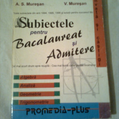 SUBIECTE PENTRU BACALAUREAT SI ADMITERE ( ALGEBRA, ANALIZA, GEOMETRIE, TRIGONOMETRIE )- cea mai buna carte ptr examene ~ A.S.MURESAN &amp; V.MURESAN