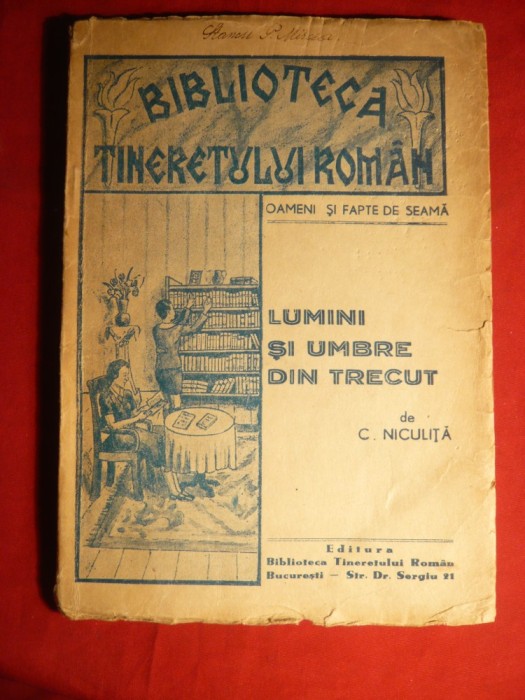 39. C.Niculita - Lumini si Umbre din Trecut - ed. 1942 Ed. Biblioteca Tineretului Roman - Oameni si Fapte de Seama, 104 pag. ,cu ilustratii