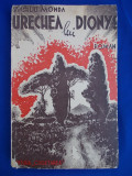 VIRGILIU MONDA ( MOSCOVICI ) - URECHEA LUI DIONYS / ROMAN / EDITIA I-A / 1934 *