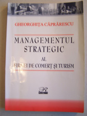 MANAGEMENTUL STRATEGIC AL FIRMEI DE COMERT SI TURISM - G.CAPRARESCU foto