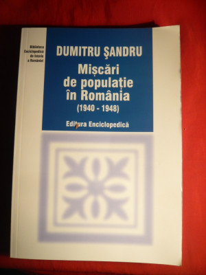 D.Sandru - Miscari de Populatie in Romania 1940-1948 - Ed. 2003 foto