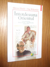 INTOTDEAUNA ORIENTUL - Mircea Eliade, Stig Wikander - Polirom, 2005, 353 p. foto