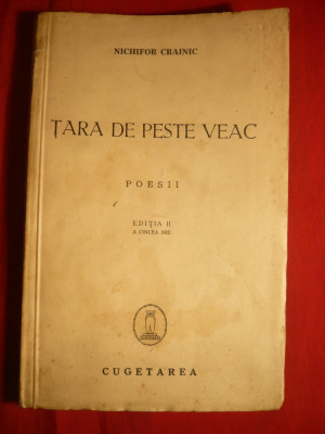 Nichifor Crainic -Tara de peste Veac -Poezii - Ed. II 1940 foto