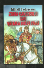 Mihail Sadoveanu - ZODIA CANCERULUI SAU VREMEA DUCAI-VODA , Roman istoric 2003 foto