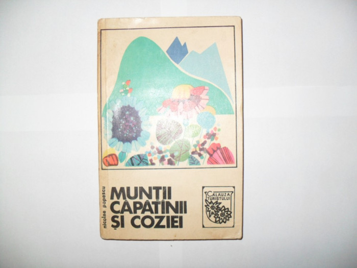 Muntii Capatinii si Coziei -Nicolae Popescu {calauza turistului} fara harta
