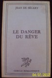 Le danger du reve- Jean De Secary, in franceza, editata in Paris- anul 1974