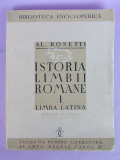 AL.ROSETTI - ISTORIA LIMBII ROMANE I : LIMBA LATINA - 1940