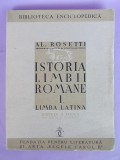 AL.ROSETTI - ISTORIA LIMBII ROMANE I : LIMBA LATINA - 1940