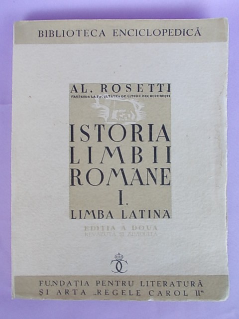 AL. ROSETTI - ISTORIA LIMBII ROMANE I : LIMBA LATINA - 1940 *