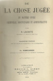 P.Lacoste / DE LA CHOSE JUGEE - en matiere civile, criminelle,disciplinaire et administrative - editie 1914