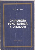 (C1437) CHIRURGIA FUNCTIONALA A UTERULUI DE DR. PANAIT SIRBU, EDITURA MEDICALA, BUCURESTI, 1971