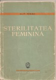 (C1438) STERILITATEA FEMININA DE DR. P. SIRBU EDITURA MEDICALA, BUCURESTI, 1959