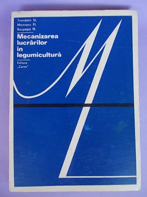 ST. TRANDAFIR - MECANIZAREA LUCRARILOR IN LEGUMICULTURA , 1971*