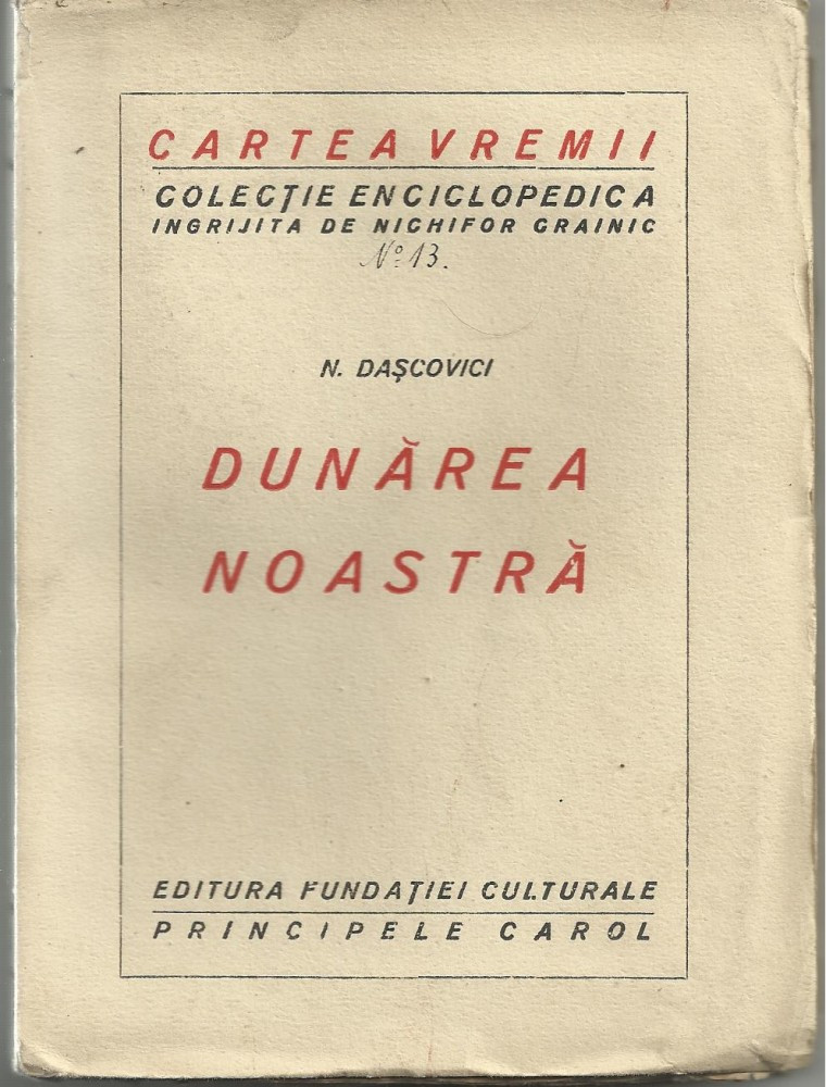N.Dascovici / DUNAREA NOASTRA - expunerea problemei dunarene, insotita de  textul statutului de la Paris din 1921, interbelica(Colectia Cartea Vremii)  | Okazii.ro
