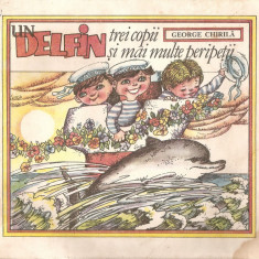 (C1426) UN DELFIN, TREI COPII SI MAI MULTE PERIPETII DE GEORGE CHIRILA, EDITURA ION CREANGA, BUCURESTI, 1988, ILUSTRATII : DONE STAN