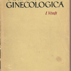 (C1440) TERAPEUTICA GINECOLOGICA DE I. VINTI, EDITURA MEDICALA, BUCURESTI, 1965, EDITIA A II-A