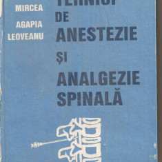 (C1435) TEHNICI DE ANESTEZIE SI ANALGEZIE SPINALA DE NICOLAE MIRCEA SI AGAPIA LEOVEANU, EDITURA ACADEMIEI, 1989