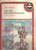 (C1424) CAII ALBI DIN ORASUL BUCURESTI DE FANUS NEAGU, EDITURA ION CREANGA, BUCURESTI, 1979, ILUSTRATII SI COPERTA DE : OCTAV GRIGORESCU