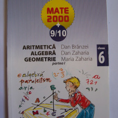 ARITMETICA ALGEBRA GEOMETRIE , MATE 2000 + 9/10 , CLASA A 6 A , PARTEA 1