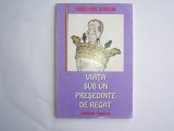 Viata sub un presedinte de regat - Autor : George Arion,p10