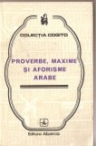 (C1399) PROVERBE, MAXIME SI AFORISME ARABE, EDITURA ALBATROS, BUCURESTI, 1976, ANTOLOGIE, PREFATA, TRADUCERE, NOTE, INDICE DE AUTORI: NICOLAE DOBRISAN