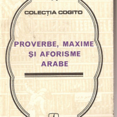 (C1399) PROVERBE, MAXIME SI AFORISME ARABE, EDITURA ALBATROS, BUCURESTI, 1976, ANTOLOGIE, PREFATA, TRADUCERE, NOTE, INDICE DE AUTORI: NICOLAE DOBRISAN