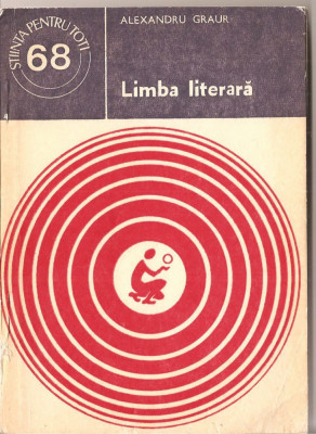 (C1403) LIMBA LITERARA DE ALEXANDRU GRAUR, EDITURA STIINTIFICA SI ENCICLOPEDICA, BUCURESTI, 1979 foto