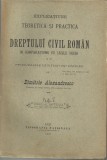 D.Alexandresco / EXPLICATIUNE TEORETICA SI PRACTICA A DREPTULUI CIVIL ROMAN - editie 1902