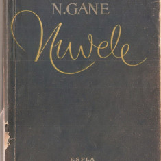 (C1410) NUVELE DE N. GANE, ESPLA, BUCURESTI, 1959, EDITIE INGRIJITA DE TEODOR VIRGOLICI, PREFATA DE ST. CAZIMIR