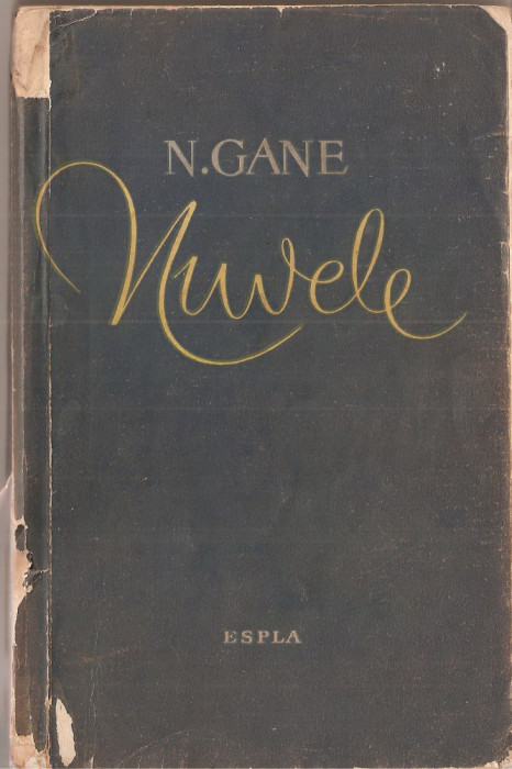 (C1410) NUVELE DE N. GANE, ESPLA, BUCURESTI, 1959, EDITIE INGRIJITA DE TEODOR VIRGOLICI, PREFATA DE ST. CAZIMIR