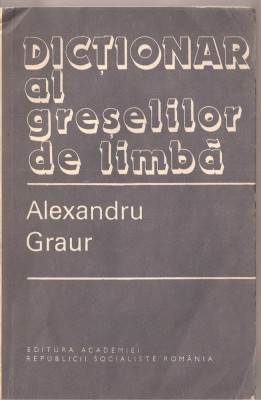 (C1409) DICTIONAR AL GRESELILOR DE LIMBA DE ALEXANDRU GRAUR, 1982, foto