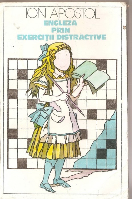 (C1411) ENGLEZA PRIN EXERCITII DISTRACTIVE DE ION APOSTOL, EDITURA STIINTIFICA SI ENCICLOPEDICA, BUCURESTI, 1980