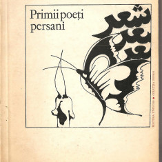 (C1442) PRIMII POETI PERSANI ( SEC. IX-X ), STUDII INTRODUCTIVE, TRADUCERE DE GRETA TARTLER SI VIOREL BAGEACU, EDITURA UNIVERS, BUCURESTI, 1983