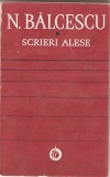 (C1414) SCRIERI ALESE DE NICOLAE BALCESCU, EDITURA MINERVA, 1973, EDITIE : ANDREI RUSU, PREFATA : PAUL CORNEA, CRONOLOGIE : HORIA NESTORESCU-BALCESTI, Alta editura