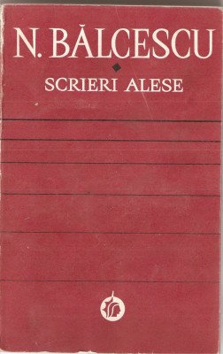 (C1414) SCRIERI ALESE DE NICOLAE BALCESCU, EDITURA MINERVA, 1973, EDITIE : ANDREI RUSU, PREFATA : PAUL CORNEA, CRONOLOGIE : HORIA NESTORESCU-BALCESTI foto