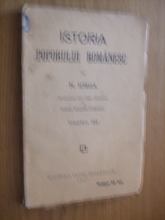 NICOLAE IORGA - ISTORIA POPORULUI ROMANESC - Volumul III - 1927, 256 p.