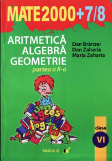 MATE 2000 7/8 - ARITMETICA, ALGEBRA, GEOMETRIE PARTEA A II A CLASA A VI A de DAN BRANZEI ED. PARALELA 45 foto