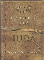 (C1455) EVANGHELIA DUPA IUDA DE BENJAMIN ISCARIOTEANUL, EDITURA VIVALDI, BUCURESTI, 2007, REPOVESTITA: JEFFREY ARCHER, ASISTENTA PROF. FRANCIS MOLONEY foto