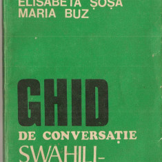 (C1404) GHID DE CONVERSATIE SWAHILI-ROMAN DE IULIA GEORGESCU, ELISABETA SOSA SI MARIA BUZ, EDITURA SCRISIL ROMANESC, CRAIOVA, 1982