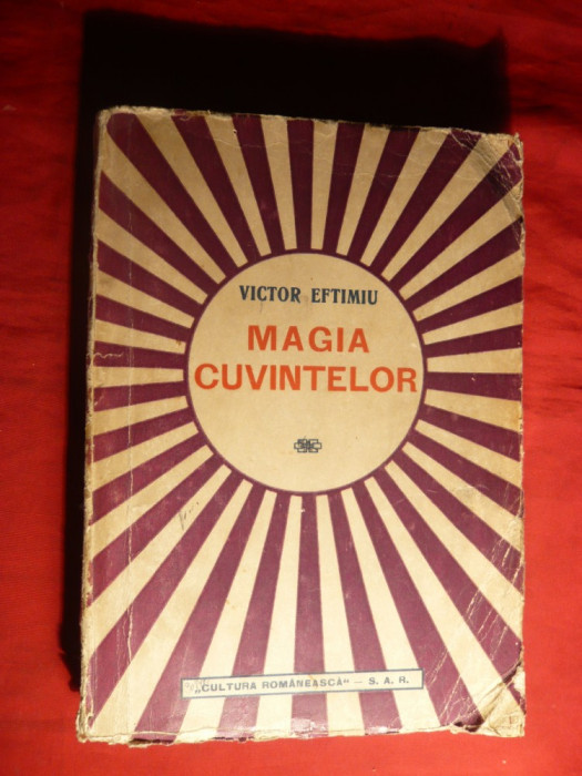 Victor Eftimiu - Magia Cuvintelor - Prima Ed. 1942 Ed. Cultura Romaneasca, 366 p