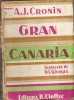 (C1445) GRAN CANARIA DE A. J. CRONIN, EDITURA REMUS CIOFLEC, 1943, EDITIA A V-A, TRADUCEREA DE JUL. GIURGEA