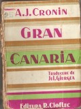 (C1445) GRAN CANARIA DE A. J. CRONIN, EDITURA REMUS CIOFLEC, 1943, EDITIA A V-A, TRADUCEREA DE JUL. GIURGEA