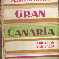 (C1445) GRAN CANARIA DE A. J. CRONIN, EDITURA REMUS CIOFLEC, 1943, EDITIA A V-A, TRADUCEREA DE JUL. GIURGEA