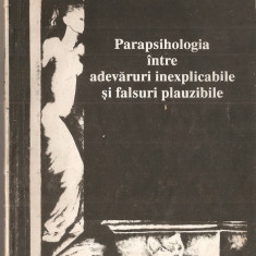 (C1448) PARAPSIHOLOGIA INTRE ADEVARURI INEXPLICABILE SI FALSURI PLAUZIBILE DE DAN MIHAILESCU, EDITURA TIPOMUR, TARGU MURES, 1992