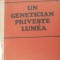 UN GENETICIAN PRIVESTE LUMEA -C.MAXIMILIAN