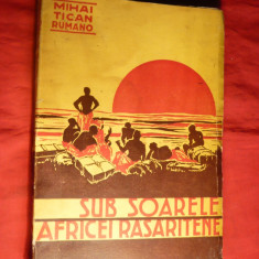 Mihai Tican Rumano - Sub Soarele Africii Rasaritene -I.Ed. 1936