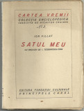 Ion Pillat / SATUL MEU - editia I,interbelica,cu gravuri de Teodorescu-Sion