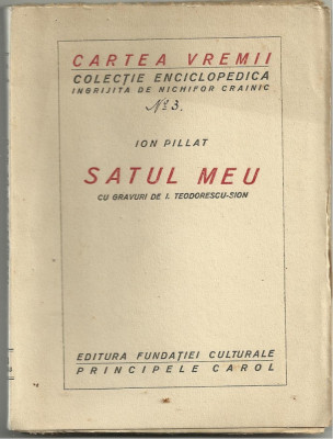 Ion Pillat / SATUL MEU - editia I,interbelica,cu gravuri de Teodorescu-Sion foto