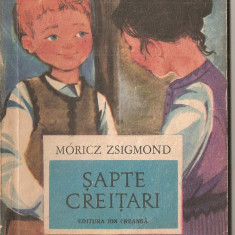 (C1504) SAPTE CREITARI DE MORICZ ZSIGMOND, EDITURA ION CREANGA, BUCURESTI, 1971, ILUSTRATII : SO ZOLD MARGIT