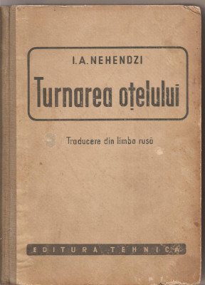 (C1493) TURNAREA OTELULUI DE I. A. NEHENDZI, EDITURA TEHNICA, 1952 foto